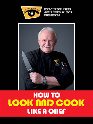 cover image of How to Look & Cook Like a Chef: a Culinary Instruction Guide & Recipe Book